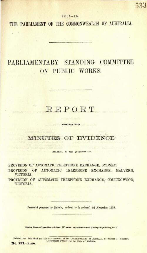 Report together with minutes of evidence relating to the questions of provision of automatic telephone exchange, Sydney, provision of automatic telephone exchange, Malvern, Victoria, provision of automatic telephone exchange, Collingwood, Victoria / Parliamentary Standing Committee on Public Works