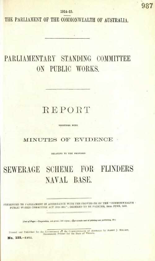 Report together with minutes of evidence relating to the proposed sewerage scheme for Flinders Naval Base / Parliamentary Standing Committee on Public Works