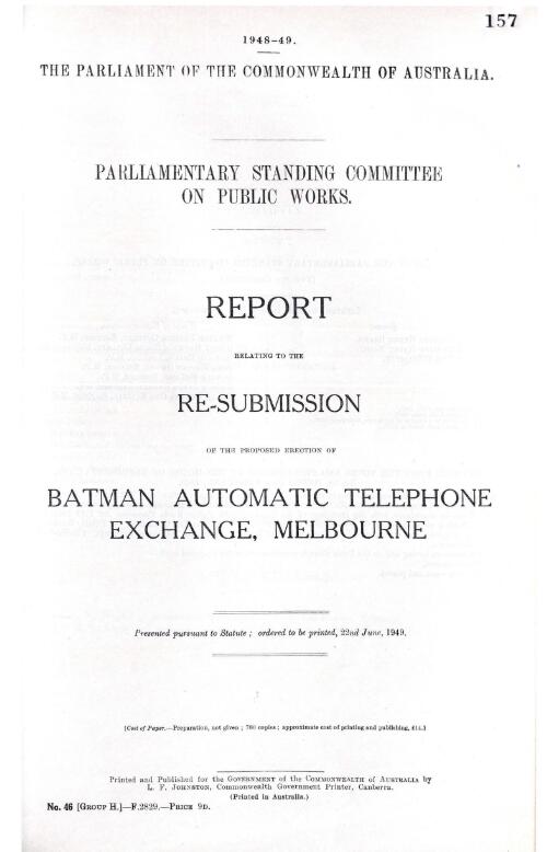 Report relating to the re-submission of the proposed erection of Batman Automatic Telephone Exchange, Melbourne / Standing Committee on Public Works