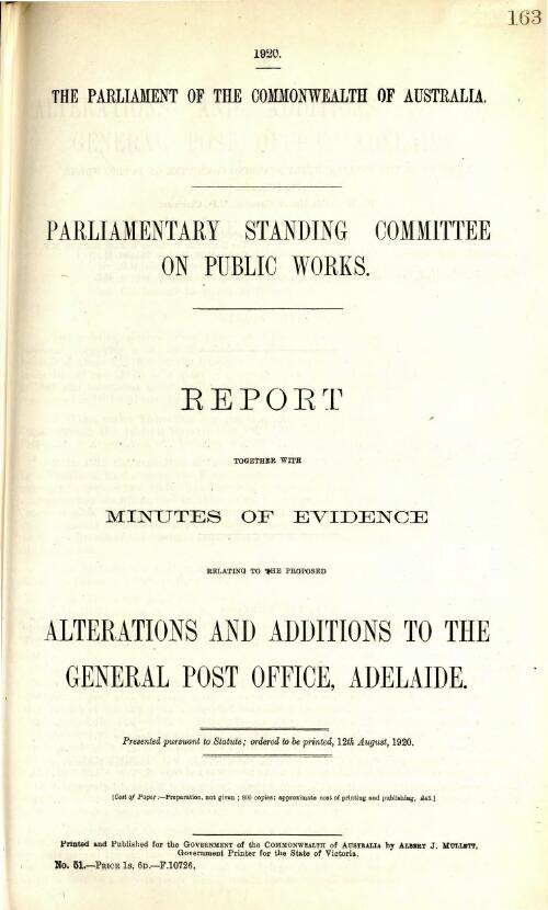 Report together with minutes of evidence relating to the proposed alterations and additions to the General Post Office, Adelaide / Parliamentary Standing Committee on Public Works