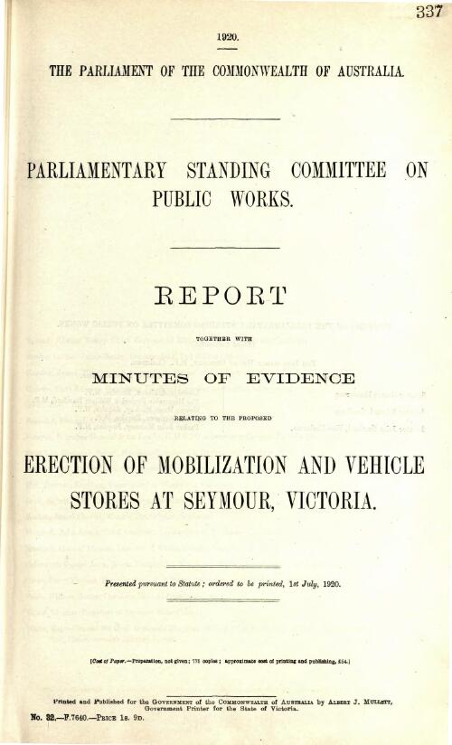 Report together with minutes of evidence relating to the proposed erection of mobilization and vehicle stores at Seymour, Victoria / Parliamentary Standing Committee on Public Works