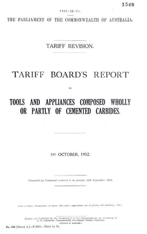 Tariff revision : Tariff Board's report on Tools and appliances composed wholly or partly of cemented carbides, 1st October, 1952