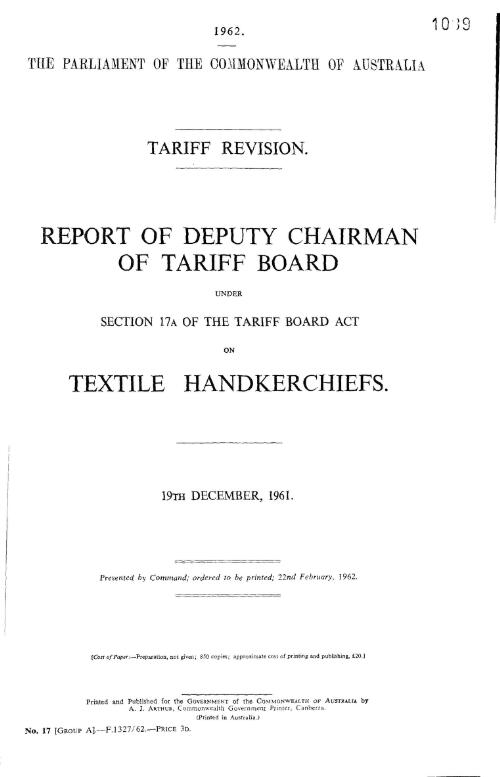 Tariff revision : report of deputy chairman of Tariff Board under section 17A of the Tariff Board Act on textile handkerchiefs, 19th December, 1961