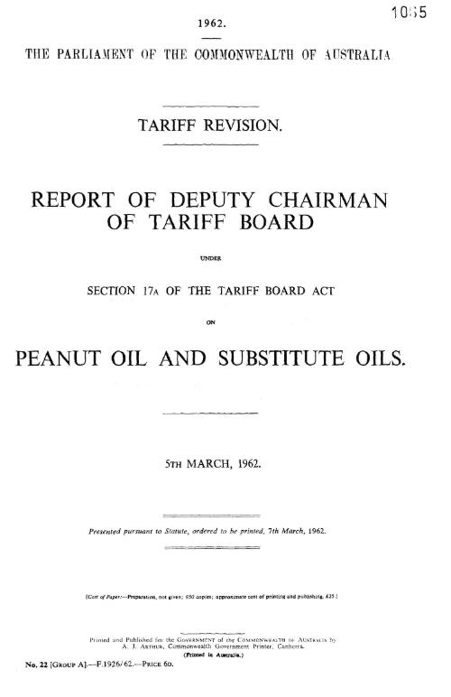 Tariff revision : report of report of Deputy Chairman of Tariff board under Section 17A of the Tariff Board Act 1921-1960 on peanut oil and substitutes oils, 8th March, 1962