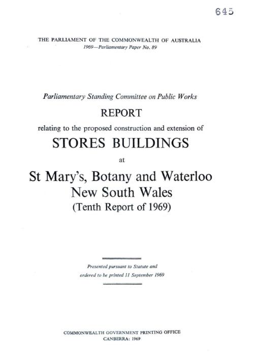Report relating to the proposed construction and extension of stores buildings at St Mary's, Botany and Waterloo New South Wales (tenth report of 1969) / Parliamentary Standing Committee on Public Works