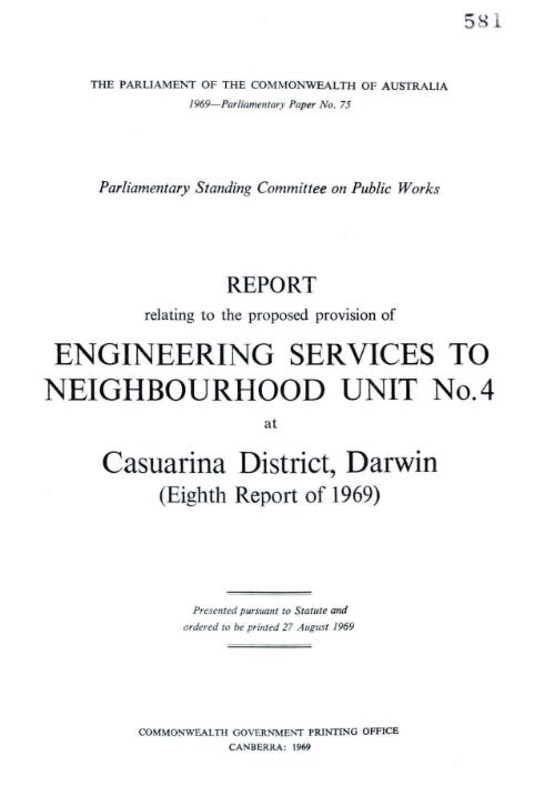 Report relating to the proposed provision of engineering services to neighbourhood unit No. 4 at Casuarina District, Darwin (Eighth report of 1969)