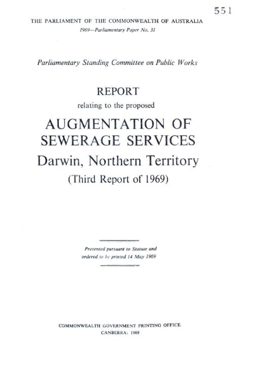 Report relating to the proposed augmentation of sewerage services Darwin, Northern Territory : third report of 1969 / Parliamentary Standing Committee on Public Works