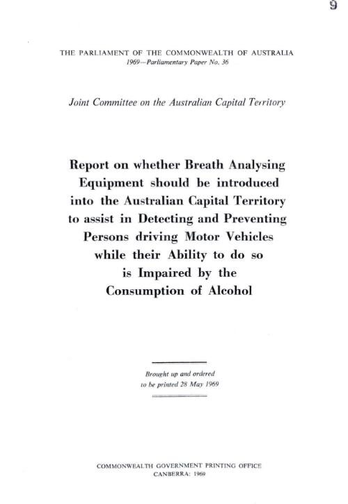 Report on whether breath analysing equipment should be introduced into the Australian Capital Territory : to assist in detecting and preventing persons driving motor vehicles while their ability to do so is impaired by the consumption of alcohol