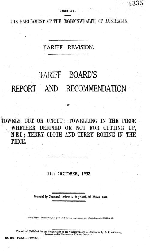 are : Tariff Board's report and recommendation on towels cut or uncut; Towelling in the piece whether defined or not for cutting up, n.e.i.; Terry Cloth and Terry Robing in the Piece, 21st October 1932