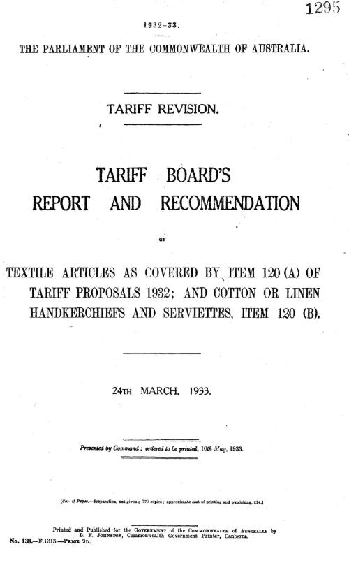 Tariff revision : Tariff Board's report and recommendation on textile articles as covered by item 120 (A) of tariff proposals 1932; and cotton or linen handkerchiefs and serviettes, item 120 (B), 24th March, 1933