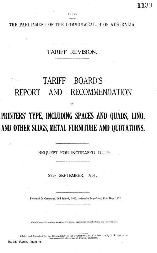 Tariff revision : Tariff Board's report and recommendation on printers' type, including spaces and quads, lino and other slugs, metal furniture and quotations request for increased duty, 22nd September, 1931
