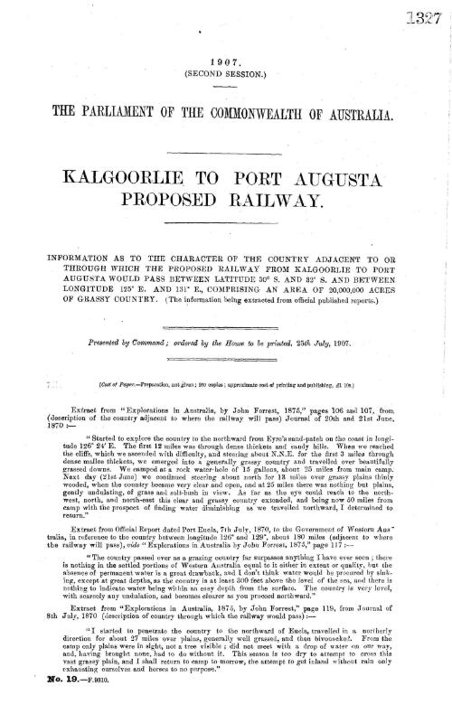 Kalgoorlie to Port Augusta proposed railway. : information as to the character of the country adjacent to or through which the proposed railway from Kalgoorlie to Port Augusta would pass between latitude 30°S. and 32°S. and between longitude 125°E. and 131°E., comprising an area of 20,000,000 acres of grassy country