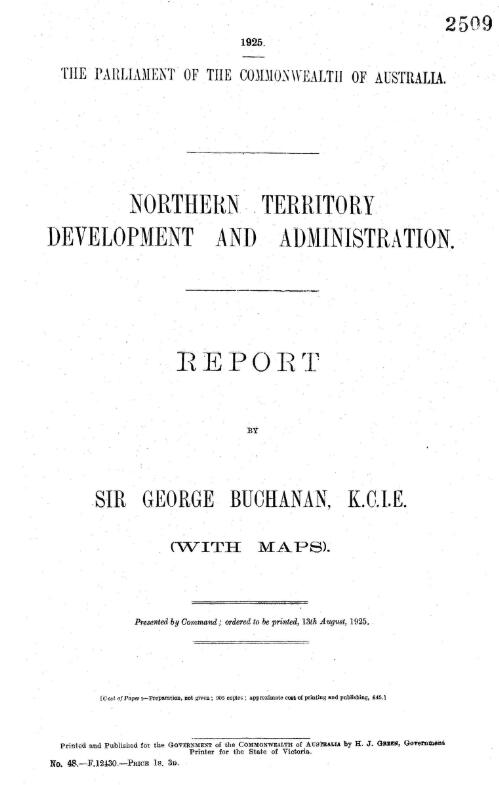 Northern Territory development and administration : report / by Sir George Buchanan