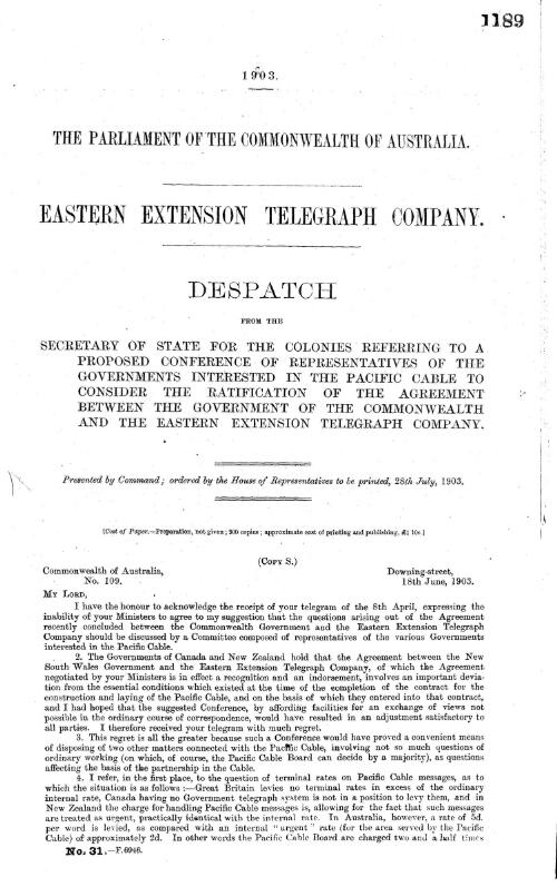 Eastern Extension Telegraph Company. : Dispatch from the Secretary of State for the Colonies referring to a proposed conference of representatives of the governments interested in the Pacific cable to consider ratification of the agreement between the Government of the Commonwealth and the Eastern Extension Telegraph Company