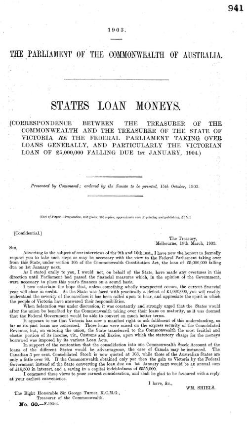 States loan moneys. : (Correspondence between the Treasurer of the Commonwealth and the treaurer of The State of victoria Rethe Federal Parliament taking over loans generally, and particularly the Victorian loan of £5,000,000 falling due 1st January, 1904.)
