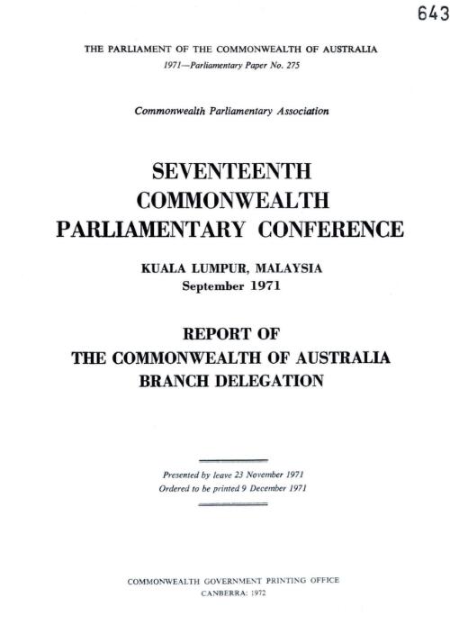 Commonwealth Parliamentary Association - seventeenth Commonwealth Parliamentary Conference Kuala Lumpur, Malaysia - September 1971 - report of the Commonwealth of Australia Branch Delegation - 1971