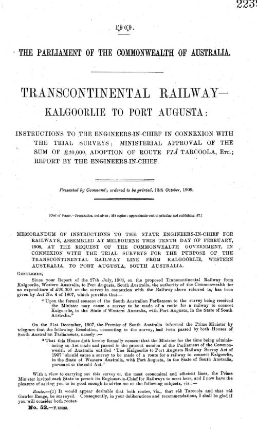 Transcontinental railway Kalgoorlie to Port Augusta : instructions to the engineers-in-chief in connexion with the trial surveys; Ministerial approval of the sum of £20,000, adoption of route via Tarcoola, etc.; report by engineers-in-chief