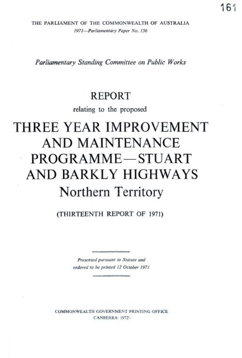 Report relating to the proposed three year improvement and maintenance programme - Stuart and Barkly Highways, Northern Territory (thirteenth report of 1971) / Parliamentary Standing Committee on Public Works