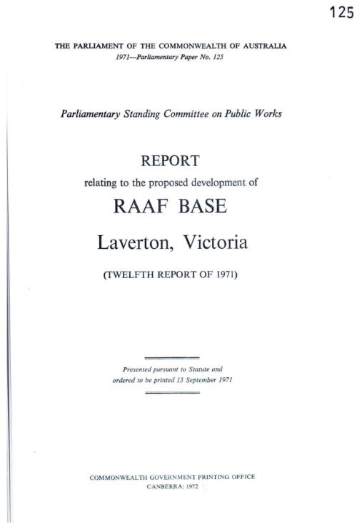 Report relating to the proposed development of RAAF Base Laverton, Victoria (twelfth report of 1971) / Parliamentary Standing Committee on Public Works