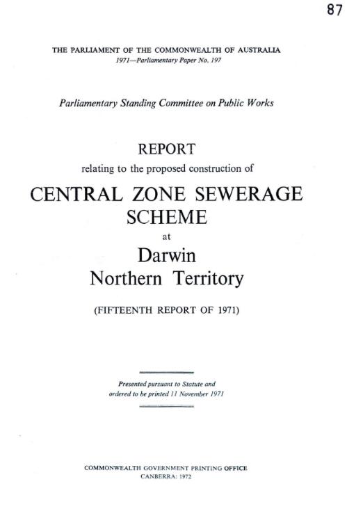 Report relating to the proposed construction of Central Zone Sewerage Scheme at Darwin, N.T. : (fifteenth report of 1971)