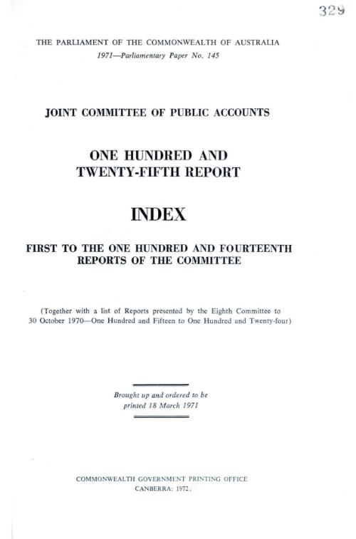 One hundred and twenty-fifth report : index first to the one hundred and fourteenth reports of the committee (together with a list of reports presented by the Eighth Committee to 30 October 1970 - one hundred and fifteen to one hundred and twenty-four) / Joint Committee of Public Accounts