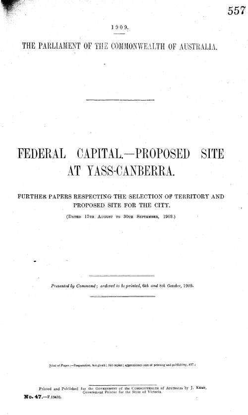 Federal capital. Proposed site at Yass-Canberra. : Further papers respecting the selection of territory and proposed site for the city. (Dated 17th August to 30th September, 1909.)