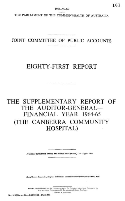 Eighty-first report : the supplementary report of the Auditor-General - financial year 1964-65 (The Canberra Community Hospital) / Joint Committee of Public Accounts