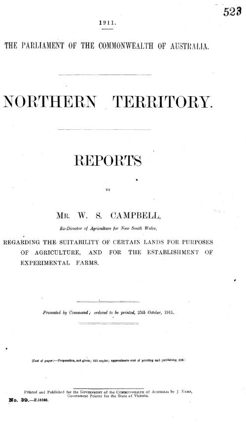 Northern Territory : reports regarding the suitability of certain lands for purposes of agriculture, and for the establishment of experimental farms / by W.S. Campbell