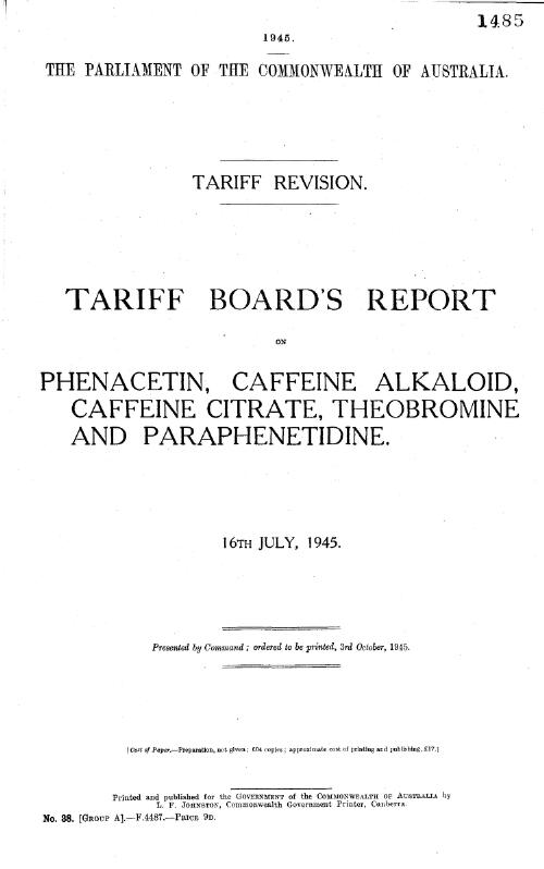 Tariff revision : Tariff Board's report on phenacetin, caffeine alkaloid, caffeine vitrate, theobromine and paraphenetidine, 16 July 1945