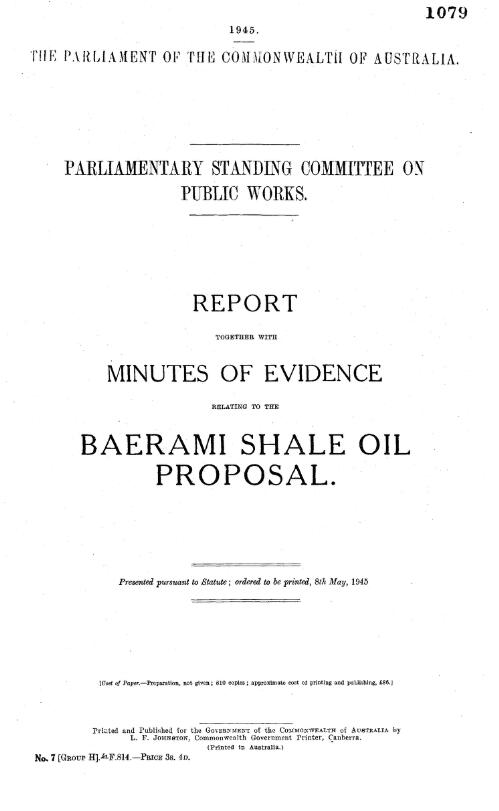 Report together with minutes of evidence relating to the Baerami shale oil proposal / Parliamentary Standing Committee on Public Works