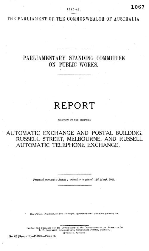 Report relating to the proposed automatic exchange and postal building, Russell street, Melbourne, and Russell Automatic Telephone Exchange / Parliamentary Standing Committee on Public Works