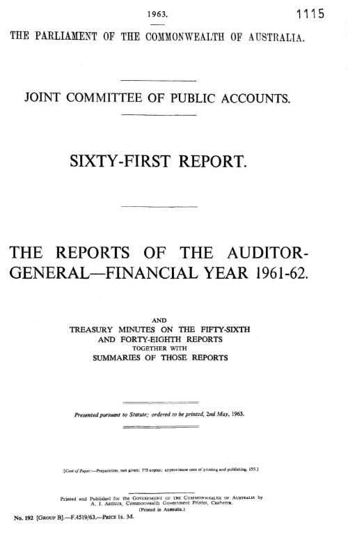 Sixty-first report : The reports of the Auditor-General - Financial year 1961-62 and treasury minutes on the fifty-sixth and forty-eighth reports together with summaries of those reports / Joint Committee of Public Accounts