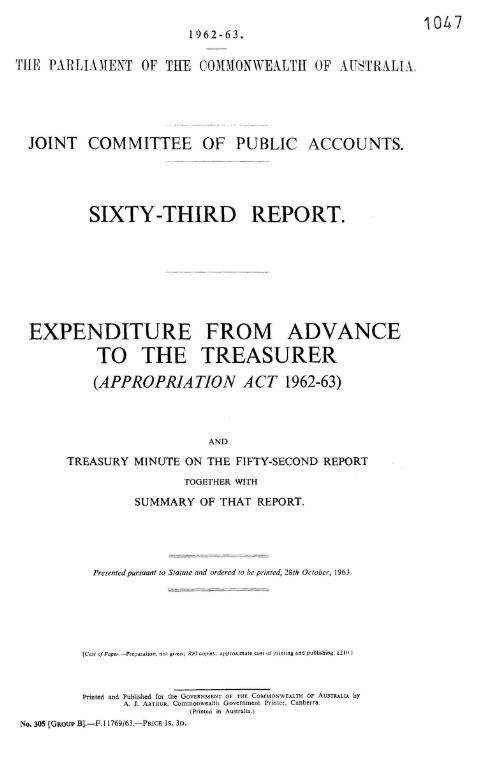 Sixty-third report : expenditure from advance to the Treasurer (Appropriation act 1962-63) and Treasury minute on the fifty-second report together with summary of that report / Joint Committee of Public Accounts