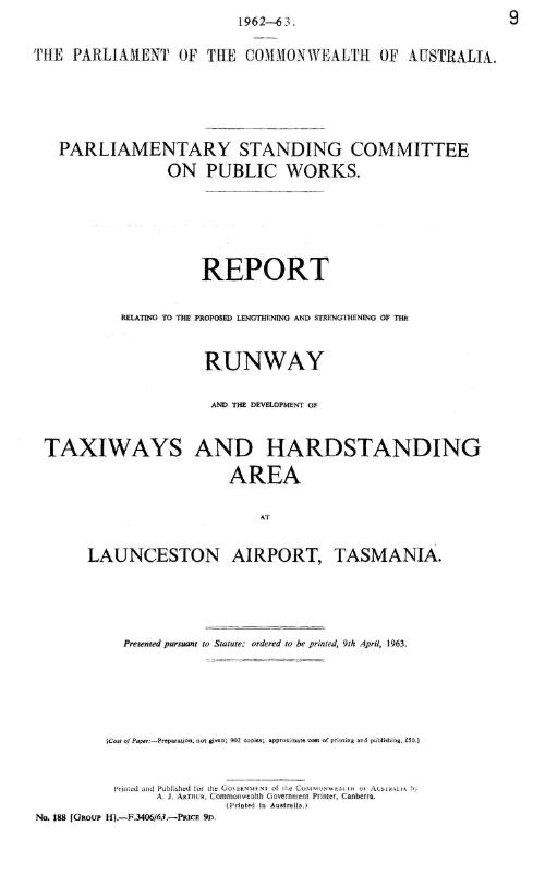 Report relating to the proposed lengthening and strengthening of the runway and the development of taxiways and hardstanding area at Launceston Airport, Tasmania / Parliamentary Standing Committee on Public Works