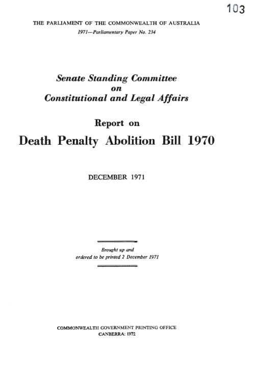 Report on Death penalty abolition bill, 1970 : December 1971 / Senate Standing Committee on Constitutional and Legal Affairs