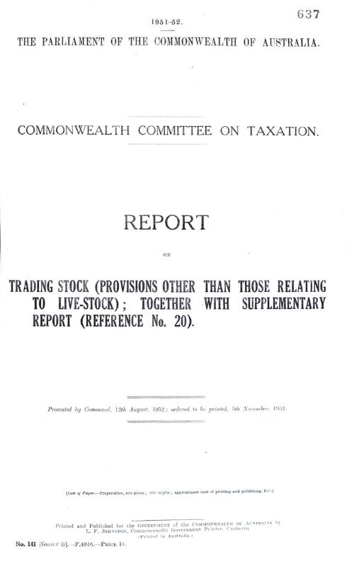 Commonwealth Committee on Taxation - report on trading stock (provisions other than those relating to live-stock); together with supplementary report (reference no, 20) - 1952