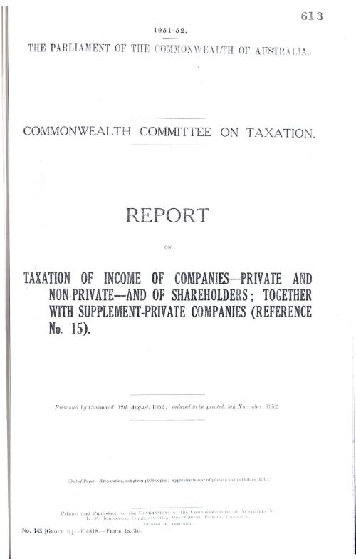 Commonwealth Committee on Taxation - report on taxation of income of companies - private and non private and of shareholders; together with supplement - private companies (reference no, 15) - 1952