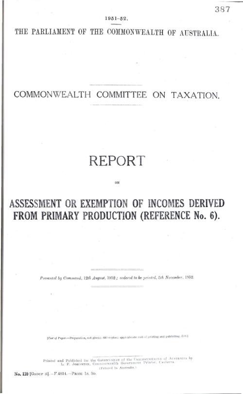 Commonwealth Committee on Taxation - report on assessment or exemption of incomes derived from primary production (reference no. 6) - 1952