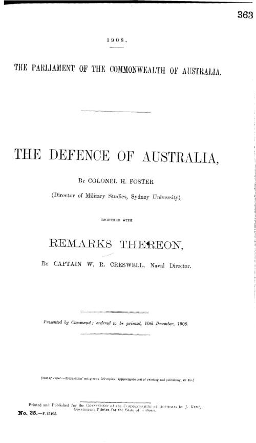 The defence of Australia, by Colonel H. Foster (Director of Military Studies, Sydney University), together with remarks thereon, by Captain W. R. Creswell, Naval Director