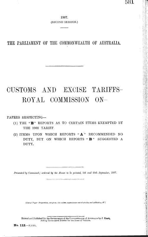 Papers respecting, (1) The "B" reports as to certain items exempted by the 1902 tariff, (2) items upon which reports "A" recommended no duty, but on which reports "B" suggested a duty / Customs and Excise Tariffs, Royal Commission on