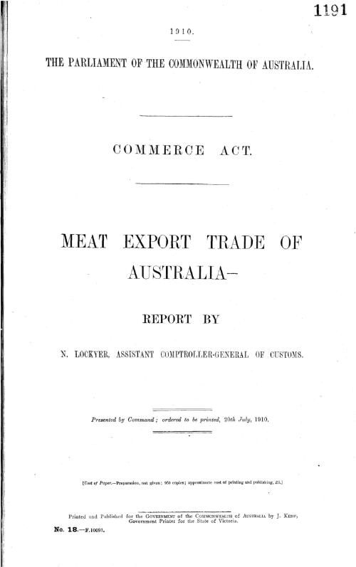Report on the meat export trade of Australia : by N. Lockyer, Department of Trade and Customs, Melbourne, 22nd February, 1910