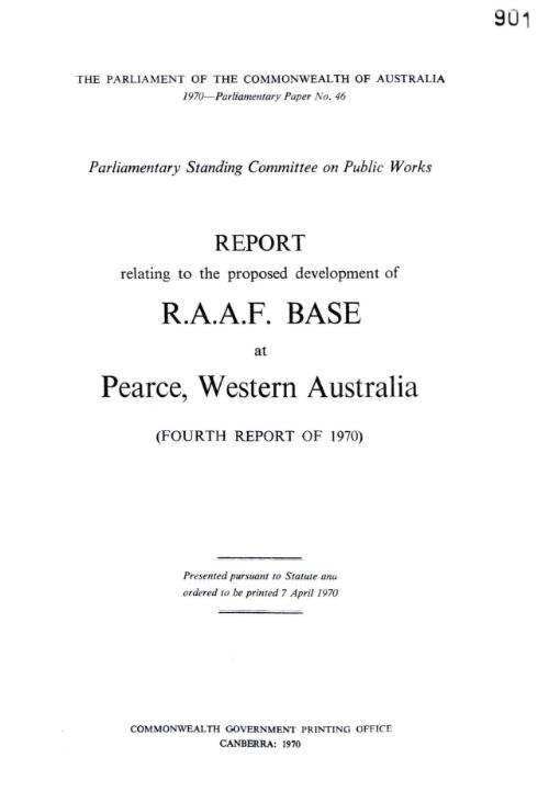 Report relating to the proposed development of R.A.A.F. base at Pearce, Western Australia (fourth report of 1970)
