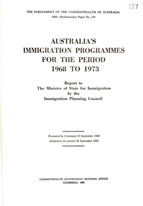 Australia's immigration programmes for the period 1968 to 1973 : report to the Minister of State for Immigration / by the Immigration Planning Council