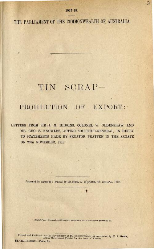 Tin scrap - prohibition of export : letter from Sir J. M. Higgins, Colonel W. Oldershaw, and Mr. Geo. S. Knowles, Acting Solicitor-General, in reply to statements made by Senator Pratten in the Senate on 28th November, 1918