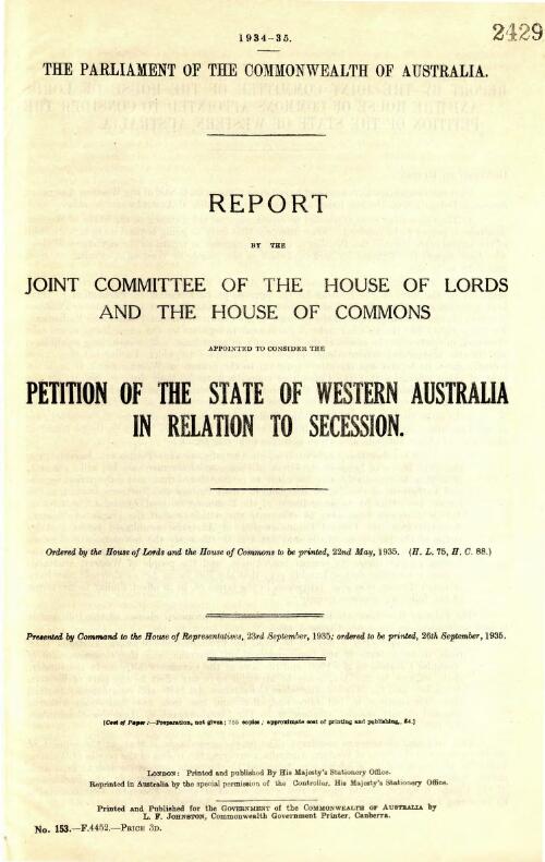 Report by the Joint Committee of the House of Lords and the House of Commons appointed to consider the petition of the State of Western Australia in relation to secession - September 1935