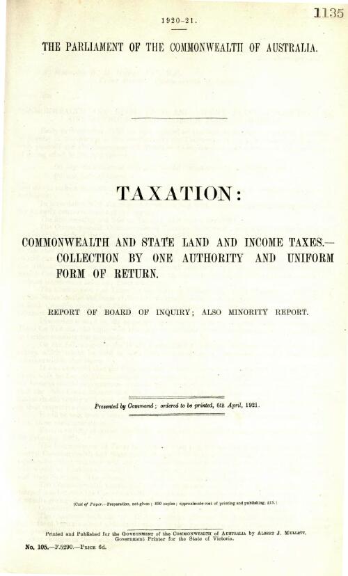 Taxation : Commonwealth and State land and income taxes -- collection by one authority and uniform form of return : report of Board of Inquiry ; also minority report / the Parliament of the Commonwealth of Australia