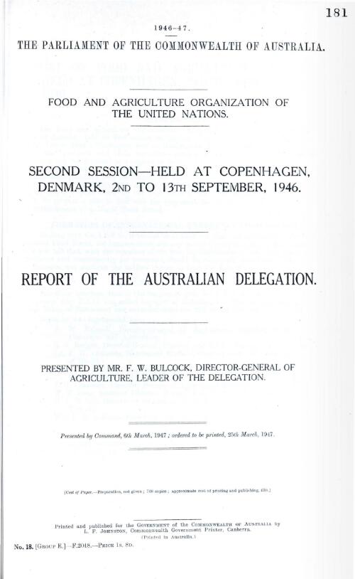 Food and Agriculture Organization of the United Nations - second session - held at Copenhagen, Denmark, 2nd to 13 December, 1946 - report of the Australian Delegation - presented by Mr. F. W. Bulcock, Director-General of Agriculture, leader of the Delegation - 1947