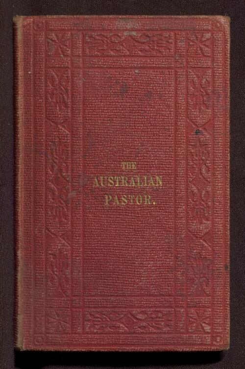 The Australian pastor : a record of the remarkable changes in mind and outward state of Henry Elliott / by E. Strickland