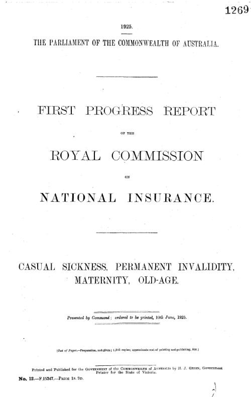 First progress report of the Royal commission on national insurance. : Casual sickness, permanent invalidity, maternity, old-age