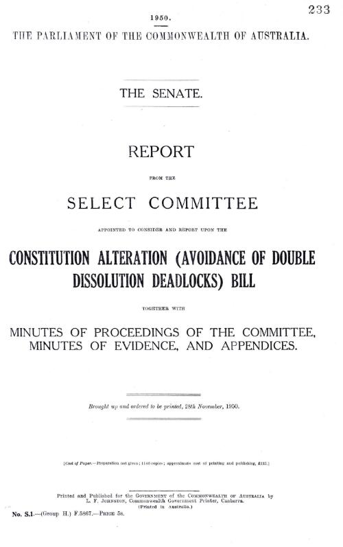 Report from the Select Committee Appointed to Consider and Report upon the Constitution Alteration (Avoidance of Double Dissolution Deadlocks) Bill together with minutes of proceedings of the Committee, minutes of evidence, and appendices